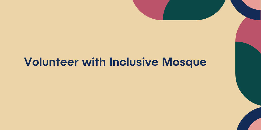 Volunteer with Inclusive Mosque