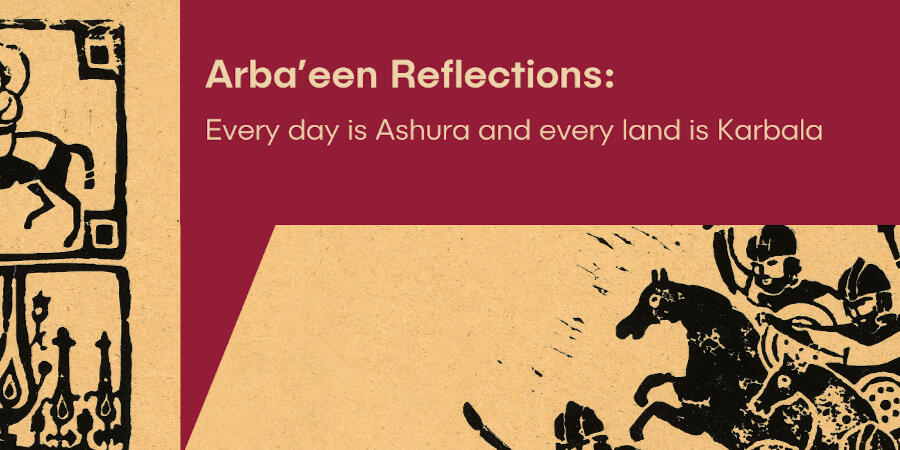 Image from shiaarts.ir Image of black horses in battle on a cream background with text that reads Arba'een reflections: every day is Ashura and every land is Karbala